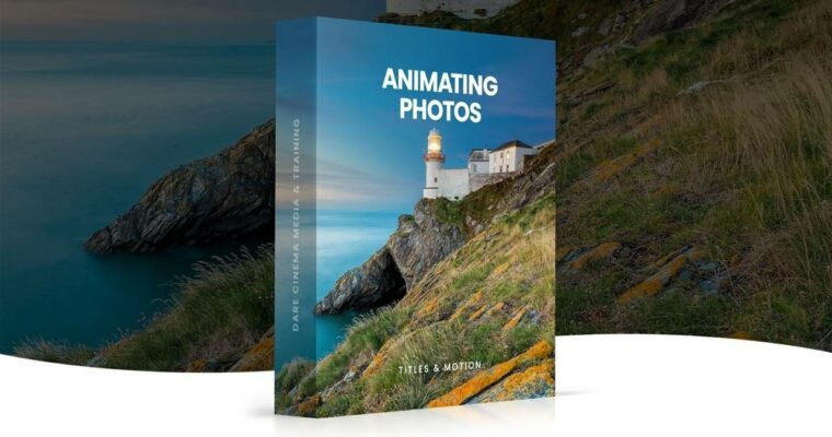 Animating Still Photos – Titles & Motion