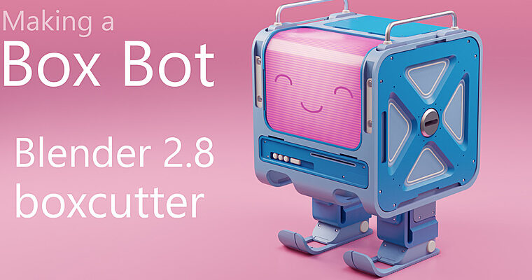Making a Boxbot in Blender 2.8 by Rachel
