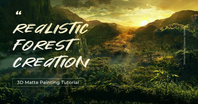 3D Matte Painting Tutorial – Realistic Forest Creation with Mohammad Usama Jameel