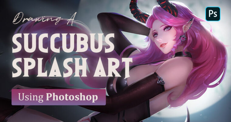 Drawing a Succubus Splash Art Using Photoshop with Ng Yong Hui