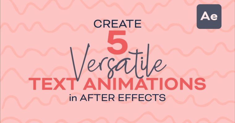 Create 5 Versatile Text Animations In After Effects by Kaitlyn Kirk