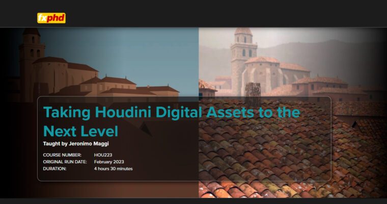 HOU223 – Taking Houdini Digital Assets to the Next Level by Jeronimo Maggi