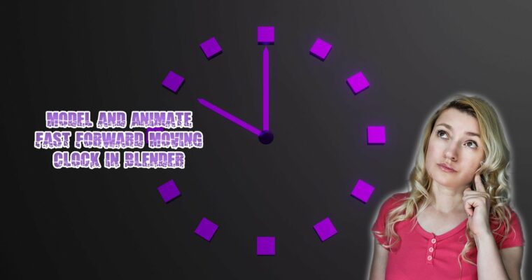 Model and Animate Fast Forward Moving Clock in Blender