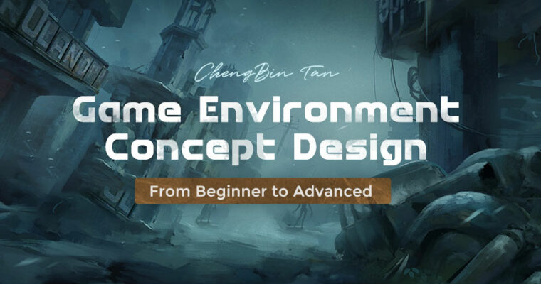 Game Environment Concept Design – Beginner to Advanced by Cheng Bin Tan