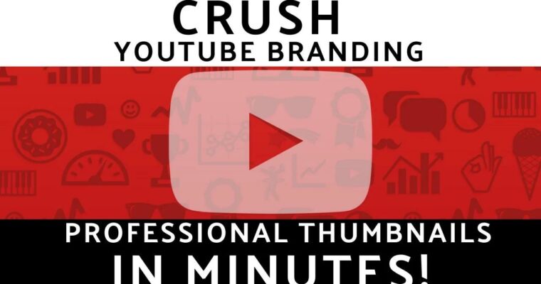 CRUSH YouTube Branding – Make FREE Professional YouTube Thumbnails!