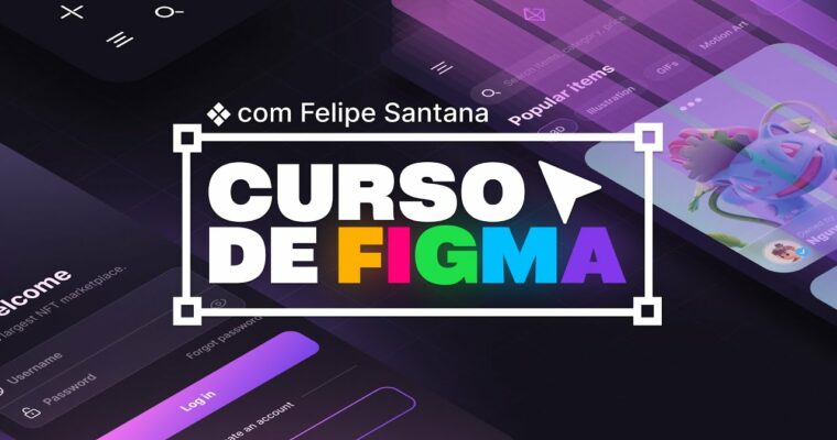 Figma course by Felipe Santana (Curso de Figma – PT-BR, Eng sub)