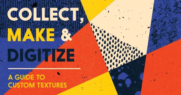 Collect, Make and Digitize – A Guide to Custom Textures by Brad Woodard