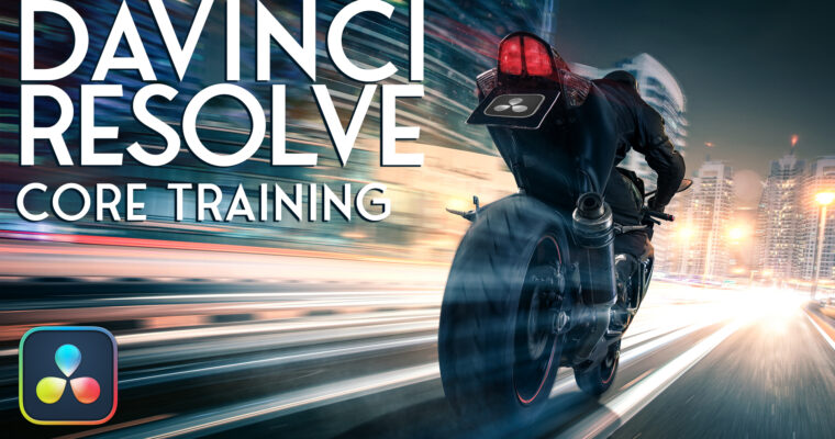 DaVinci Resolve 18 and 18.5 Core Training