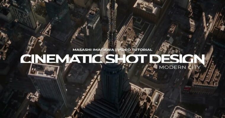 Cinematic Shot Design – Modern city By Masashi Imagawa Cinematic Shot Design – Modern city By Masashi Imagawa