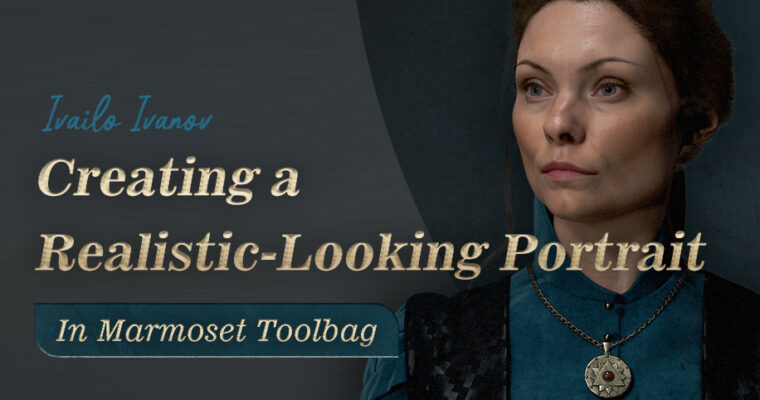 Creating a Realistic-Looking Portrait in Marmoset Toolbag [Wingfox, Ivaylo (Ivailo) Ivanov, Group-Buy]