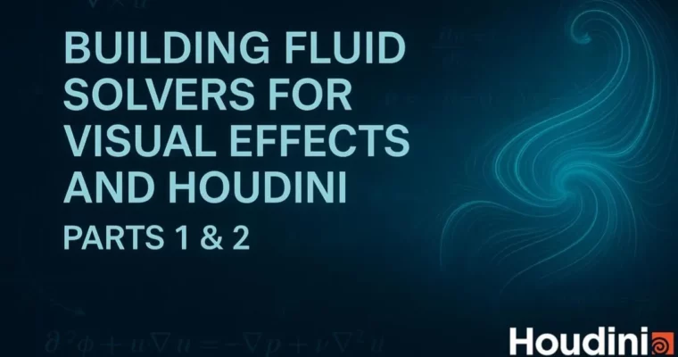 Building Fluid Solvers for VFX and Houdini- Part 1&2 by Anas Alaa