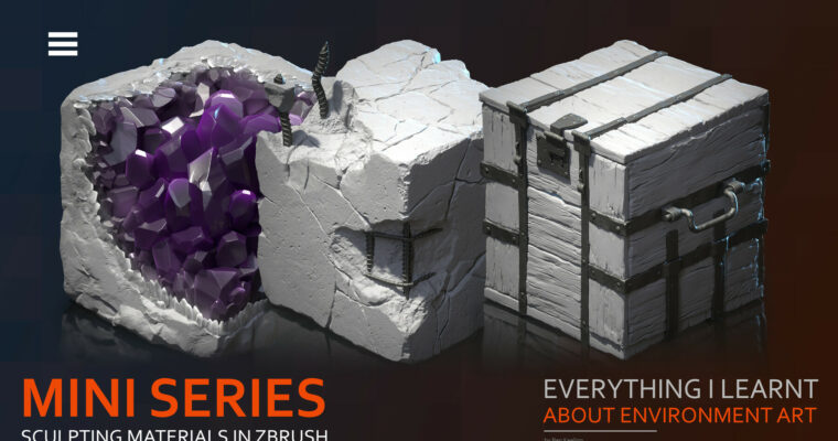 Everything I learnt about Environment Art – Mini Series – Sculpting Materials in Zbrush by Ben Keeling