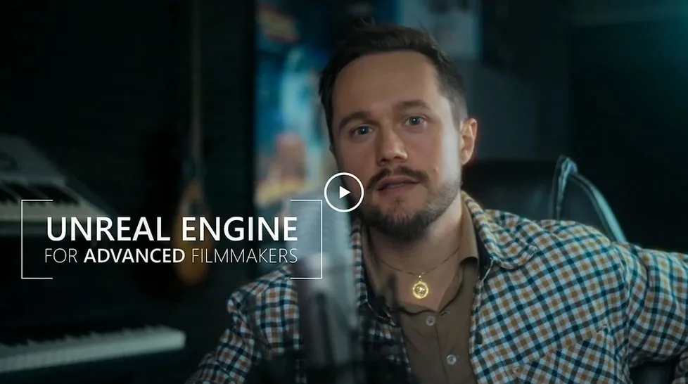 Unreal Engine for Advanced Filmmakers by Jaro Atry