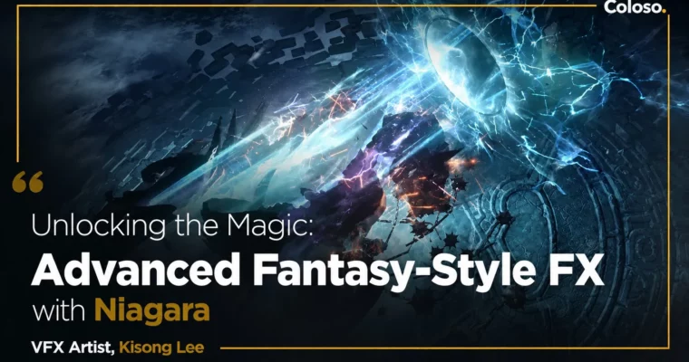 Unlocking the Magic – Advanced Fantasy Style FX with Niagara by Kisong Lee